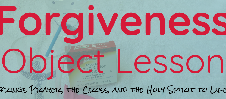 Simple Forgiveness Object Lesson brings Prayer, the Cross, and the Holy Spirit to Life