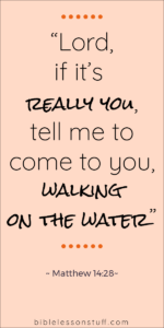 Tell me to come to you walking on the water